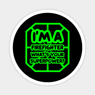 I'm a firefighter, what's your superpower? Magnet